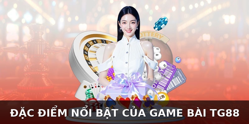 Game Bài TG88 – Trải Nghiệm Giải Trí Đỉnh Cao Cho Người Yêu Casino Online
